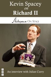 book Kevin Spacey on Richard II: taken from Shakespeare on Stage: thirteen leading actors on thirteen key roles