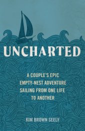 book Uncharted: a couple's epic empty-nest adventure sailing from one life to another