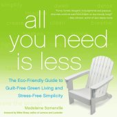 book All you need is less: an irreverent guide to eco-living, eco-loving, and how to go green without going crazy