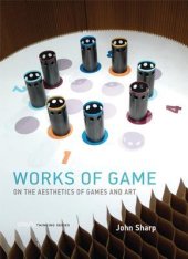 book Works of Game: On the Aesthetics of Games and Art