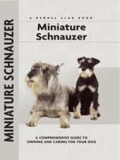 book Miniature Schnauzer: a Comprehensive Guide to Owning and Caring for Your Dog