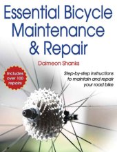 book Essential bicycle maintenance & repair: [step-by-step instructions to maintain and repair your road bike]