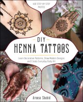 book DIY henna tattoos: learn decorative patterns, draw modern designs and create everyday body art