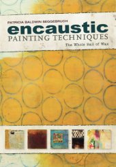 book Encaustic Painting Techniques: the Whole Ball of Wax