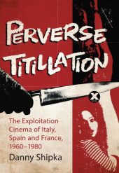 book Perverse titillation: the exploitation cinema of Italy, Spain and France, 1960-1980