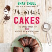 book Mix-and-match cakes: the simple secret to 101 delicious, wow-worthy cakes