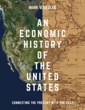 book An Economic History of the United States: Connecting the Present with the Past