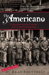 book The americano: fighting with castro for cuba's freedom