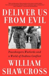 book Deliver Us From Evil: Peacekeepers, Warlords and a World of Endless Conflict