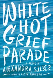 book White hot grief parade: a memoir