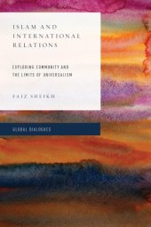 book Islam and international relations: exploring community and the limits of universalism