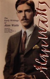 book The early writings of Alan Watts: the British years, 1931-1938: writings in Buddhism in England