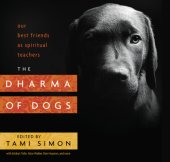 book The Dharma of dogs: our best friends as spiritual teachers