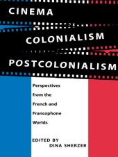 book Cinema, colonialism, postcolonialism: perspectives from the French and francophone world