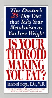 book Is your thyroid making you fat: the doctor's 28-day diet that tests your metabolism as you lose weight