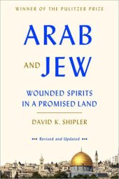 book Arab and Jew: Wounded Spirits in a Promised Land