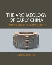 book The archaeology of early China: from prehistory to the Han Dynasty