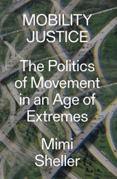 book Mobility justice: the politics of movement in the age of extremes