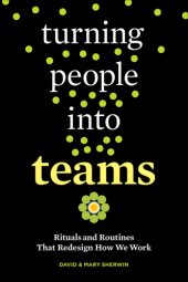 book Turning people into teams: rituals and routines that redesign how we work