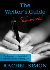 book The Writer's Survival Guide: An Instructive, Insightful Celebration of the Writing Life