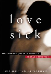 book Love sick: one woman's journey through sexual addiction