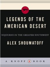 book Legends of the American Desert: Sojourns in the Greater Southwest