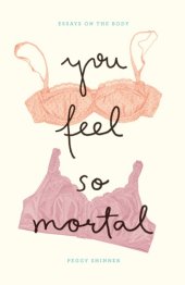 book You Feel So Mortal: Essays on the Body