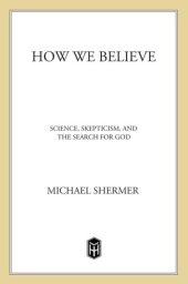 book How we believe: science, skepticism, and the search for God