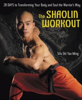 book The shaolin workout: 28 days to transforming your body and soul the warrior's way