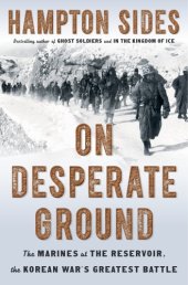 book On desperate ground: the Marines at the reservoir, the Korean War's greatest battle