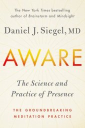 book Aware: the science and practice of presence: the groundbreaking meditation practice