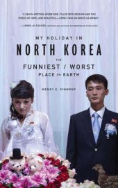 book My Holiday in North Korea: The Funniest/Worst Place on Earth