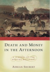 book Death in the afternoon: a social history of Spanish bullfighting, 1700-1900