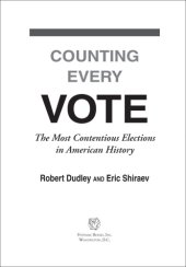 book Counting every vote: the most contentious elections in American history