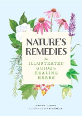 book Nature's remedies: an illustrated guide to healing herbs