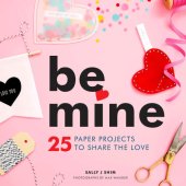 book Be mine: 25 paper projects to share the love