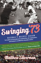 book Swinging '73: baseball's wildest season