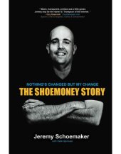 book Nothing's changed but my change: the Shoemoney story