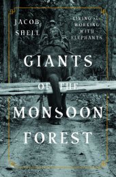 book Giants of the monsoon forest: living and working with elephants