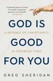 book God is good for you: a defence of Christianity in troubled times