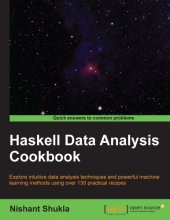 book Haskell data analysis cookbook: explore intuitive data analysis techniques and powerful machine learning methods using over 130 practical recipes