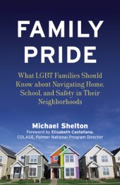 book Family pride: what LGBT families should know about navigating home, school, and safety in their neighborhoods