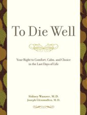 book To die well: your right to comfort, calm and choice in the last days of your life