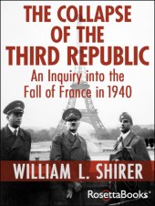 book Collapse of the Third Republic – An Inquiry into the Fall of France in 1940