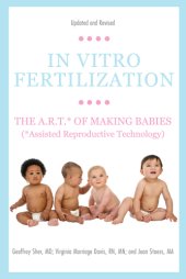 book In vitro fertilization: the A.R.T. of making babies (assisted reproductive technology)