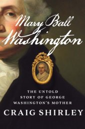 book Mary Ball Washington: The Untold Story of George Washington's Mother