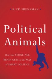 book Political animals how our Stone-Age brain gets in the way of smart politics