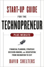 book Start-up guide for the technopreneur + website: financial planning, decision making and negotiating from incubation to exit