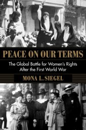 book Peace on our terms: the global battle for women's rights after theFirst World War