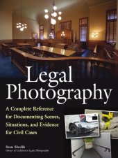 book Legal photography: a complete reference for documenting scenes, situations, and evidence for civil cases